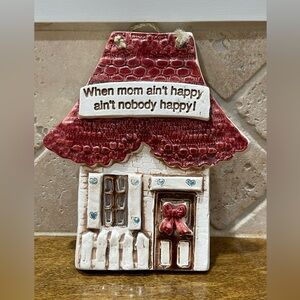 Heart & soul. When mom ain’t happy ain’t nobody happy!  House wall plaque.